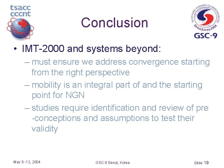Conclusion • IMT-2000 and systems beyond: – must ensure we address convergence starting from
