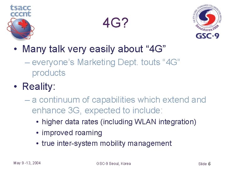 4 G? • Many talk very easily about “ 4 G” – everyone’s Marketing
