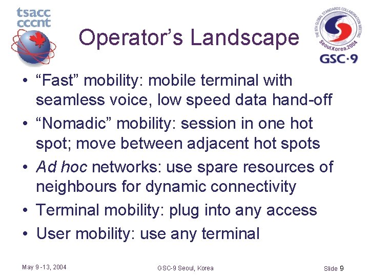 Operator’s Landscape • “Fast” mobility: mobile terminal with seamless voice, low speed data hand-off