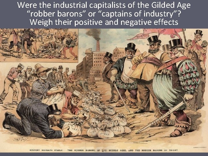 Were “Robber the industrial capitalists the Gilded Barons” of the of Gilded Age “robber
