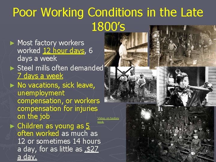 Poor Working Conditions in the Late 1800’s Most factory workers worked 12 hour days,