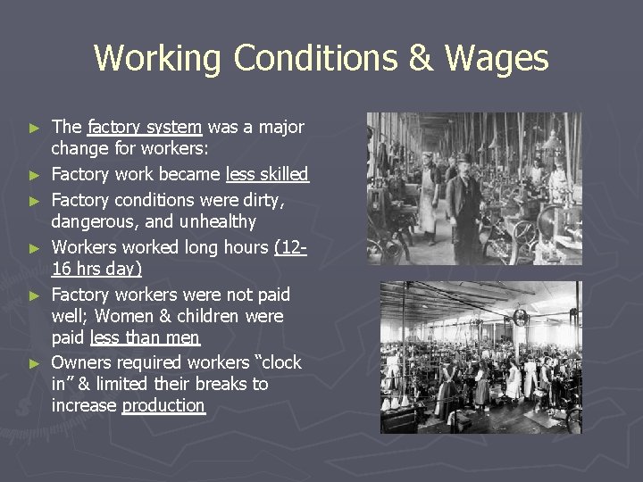 Working Conditions & Wages ► ► ► The factory system was a major change