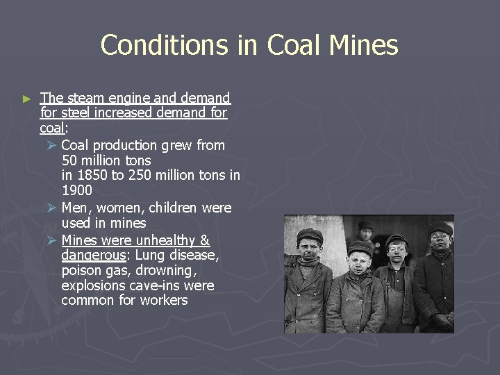 Conditions in Coal Mines ► The steam engine and demand for steel increased demand