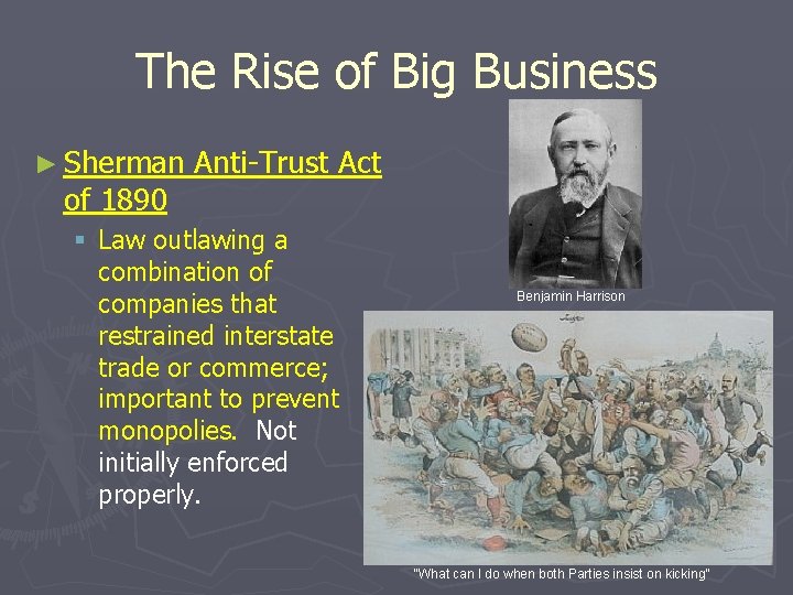 The Rise of Big Business ► Sherman of 1890 Anti-Trust Act § Law outlawing