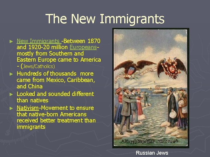 The New Immigrants -Between 1870 and 1920 -20 million Europeansmostly from Southern and Eastern