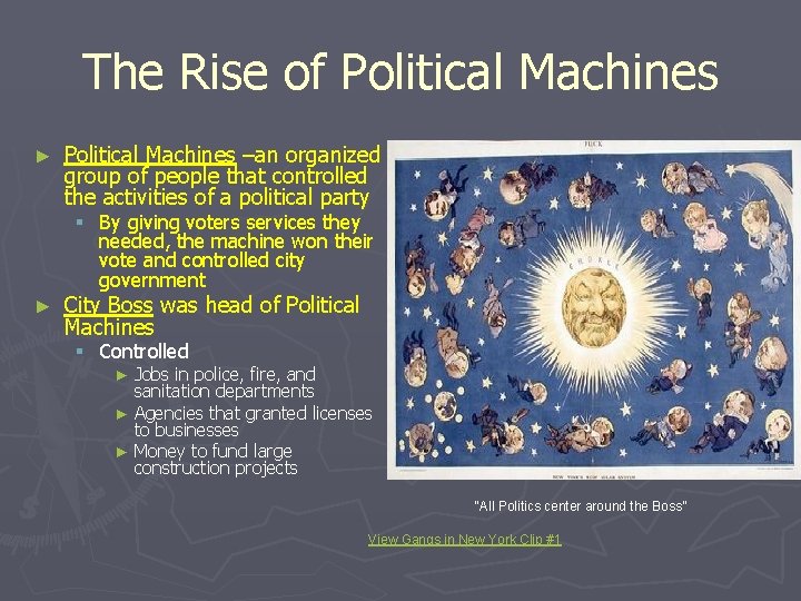 The Rise of Political Machines ► Political Machines –an organized group of people that