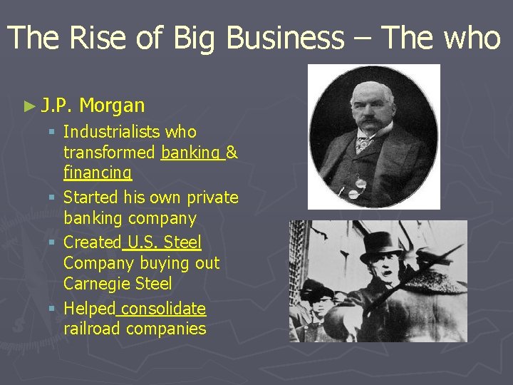 The Rise of Big Business – The who ► J. P. Morgan § Industrialists