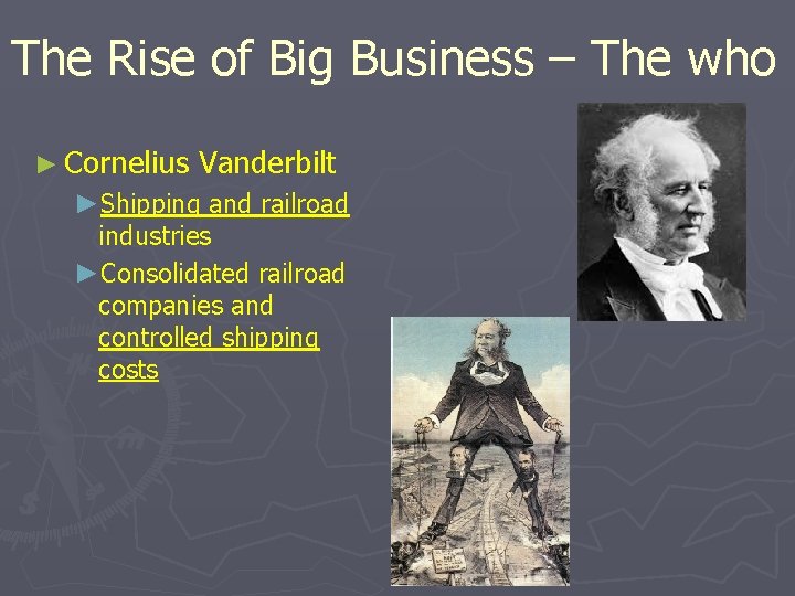 The Rise of Big Business – The who ► Cornelius Vanderbilt ►Shipping and railroad