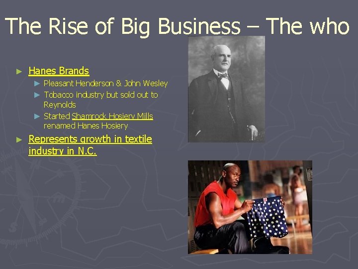 The Rise of Big Business – The who ► Hanes Brands ► Pleasant Henderson