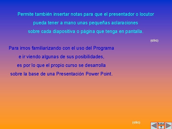 Permite también insertar notas para que el presentador o locutor pueda tener a mano