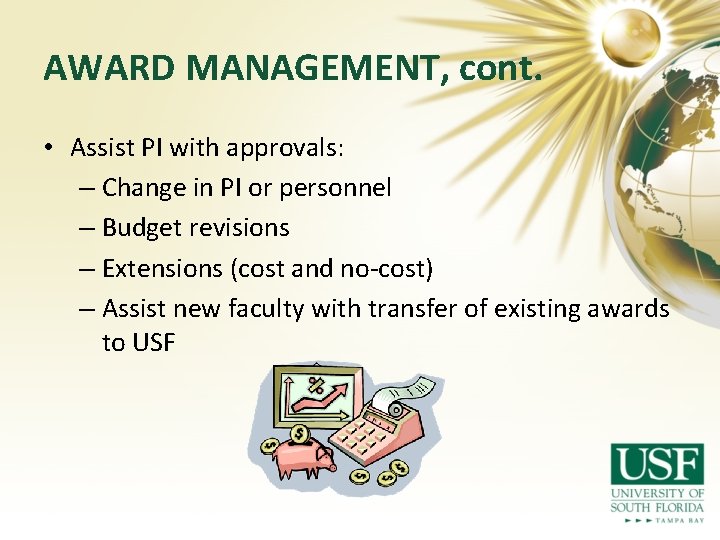 AWARD MANAGEMENT, cont. • Assist PI with approvals: – Change in PI or personnel