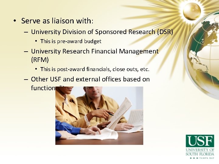  • Serve as liaison with: – University Division of Sponsored Research (DSR) •