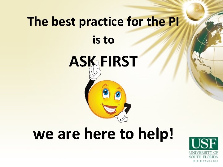 The best practice for the PI is to ASK FIRST we are here to