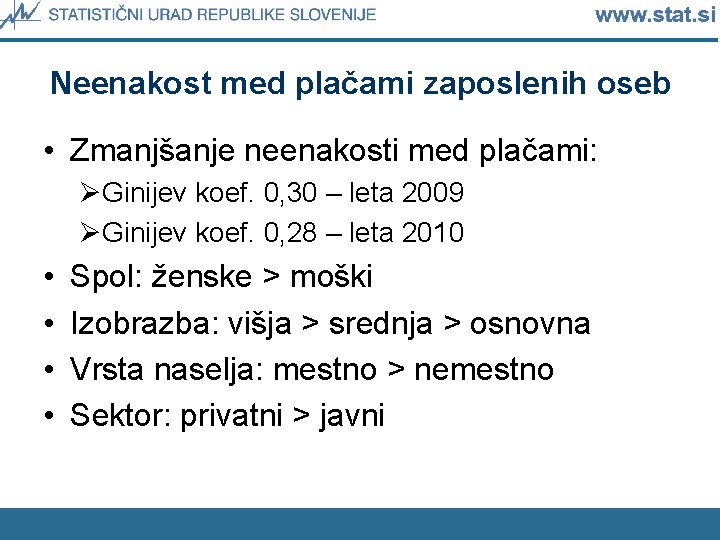 Neenakost med plačami zaposlenih oseb • Zmanjšanje neenakosti med plačami: ØGinijev koef. 0, 30