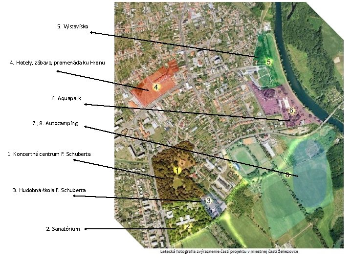 5. Výstavisko 4. Hotely, zábava, promenáda ku Hronu 6. Aquapark 7. , 8. Autocamping