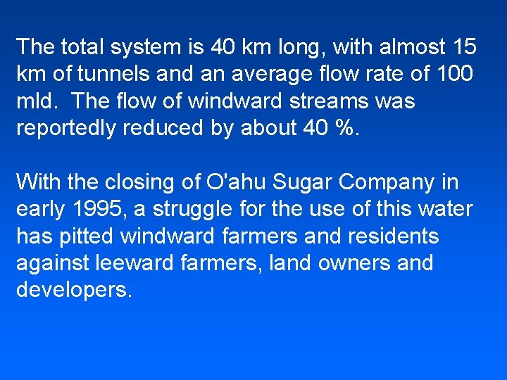 The total system is 40 km long, with almost 15 km of tunnels and