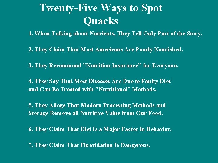 Twenty-Five Ways to Spot Quacks 1. When Talking about Nutrients, They Tell Only Part