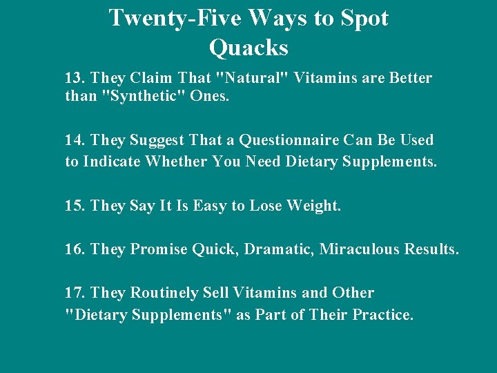 Twenty-Five Ways to Spot Quacks 13. They Claim That "Natural" Vitamins are Better than