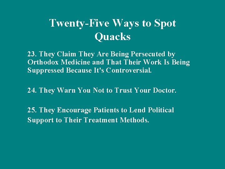 Twenty-Five Ways to Spot Quacks 23. They Claim They Are Being Persecuted by Orthodox
