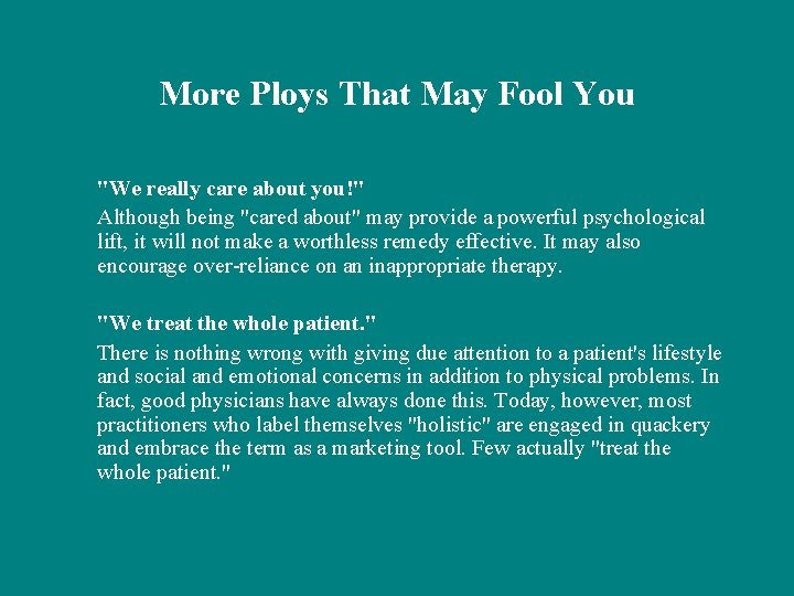 More Ploys That May Fool You "We really care about you!" Although being "cared