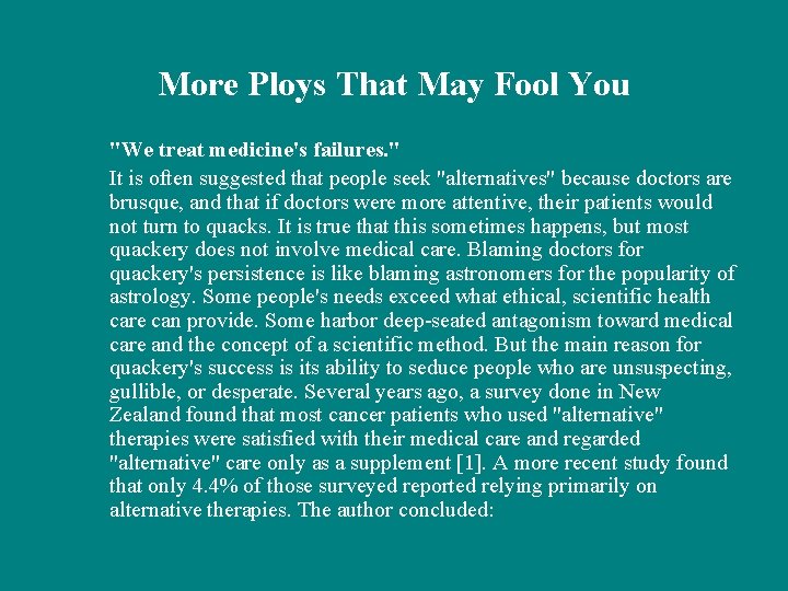 More Ploys That May Fool You "We treat medicine's failures. " It is often
