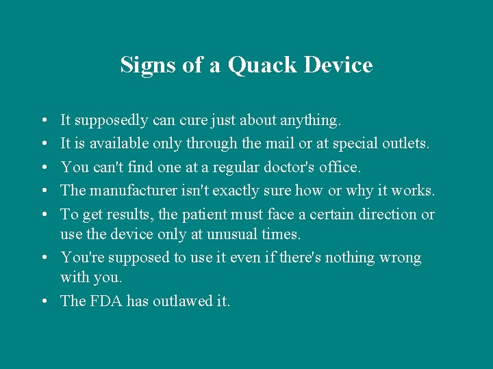 Signs of a Quack Device • • • It supposedly can cure just about