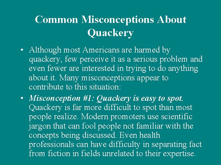 Common Misconceptions About Quackery • Although most Americans are harmed by quackery, few perceive