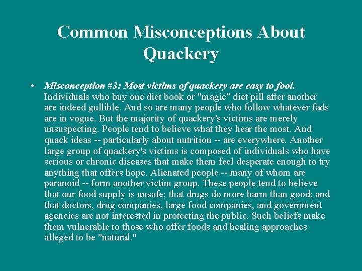 Common Misconceptions About Quackery • Misconception #3: Most victims of quackery are easy to