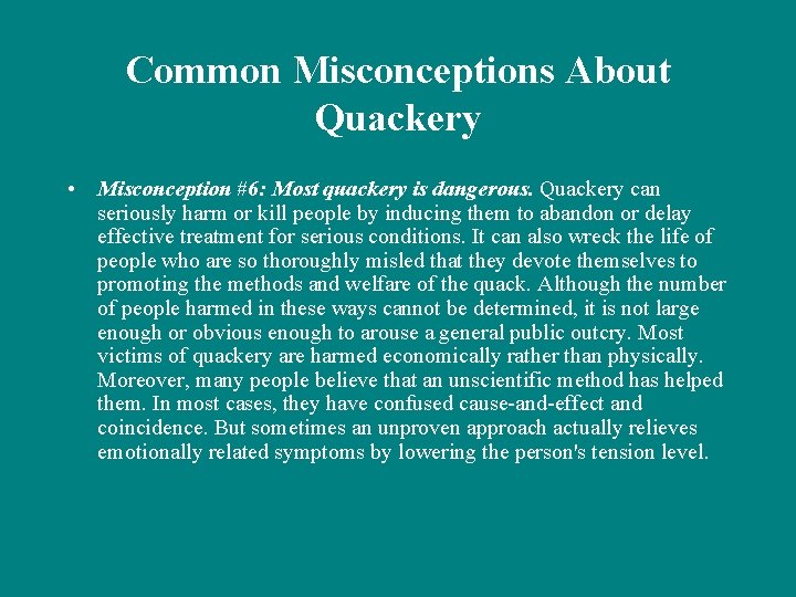 Common Misconceptions About Quackery • Misconception #6: Most quackery is dangerous. Quackery can seriously