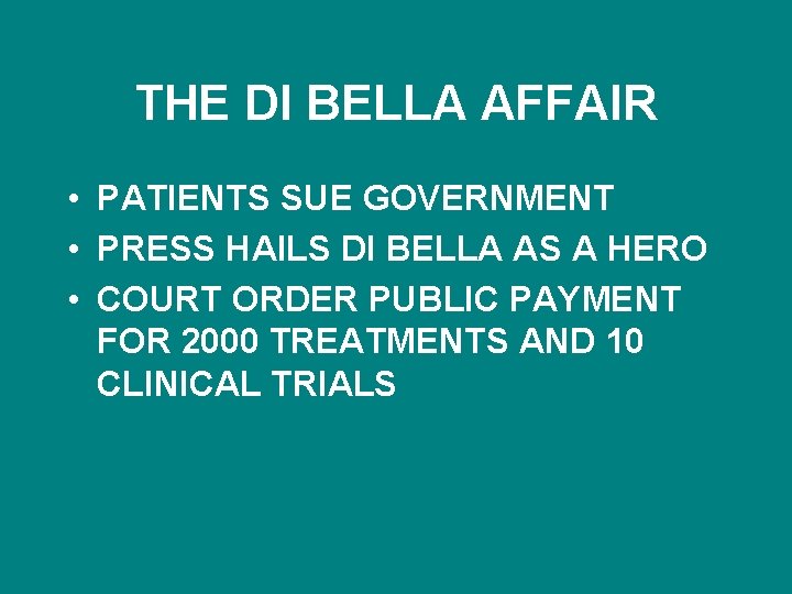 THE DI BELLA AFFAIR • PATIENTS SUE GOVERNMENT • PRESS HAILS DI BELLA AS