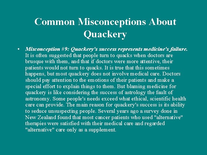 Common Misconceptions About Quackery • Misconception #9: Quackery's success represents medicine's failure. It is