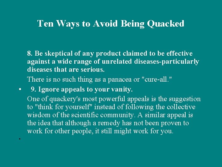 Ten Ways to Avoid Being Quacked 8. Be skeptical of any product claimed to