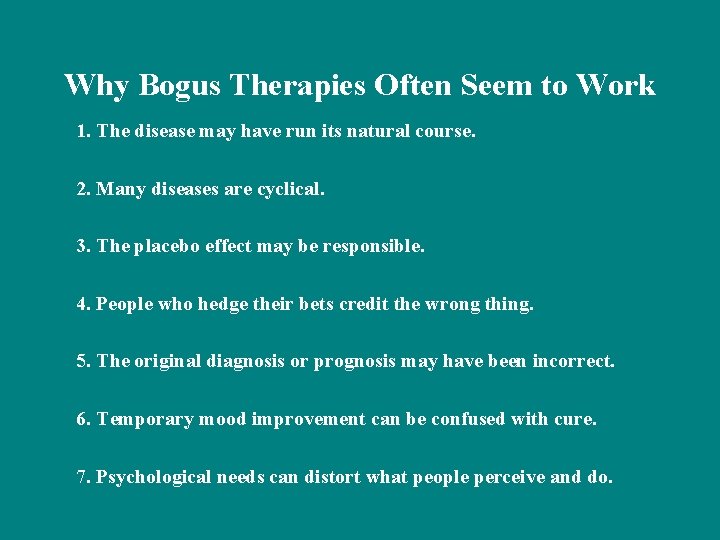 Why Bogus Therapies Often Seem to Work 1. The disease may have run its