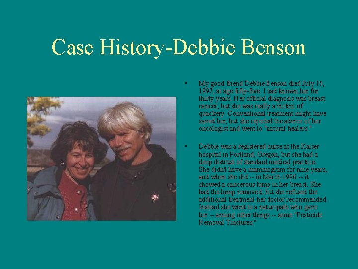 Case History-Debbie Benson • My good friend Debbie Benson died July 15, 1997, at