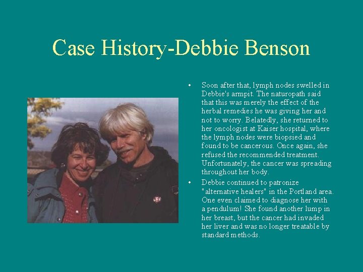 Case History-Debbie Benson • • Soon after that, lymph nodes swelled in Debbie's armpit.