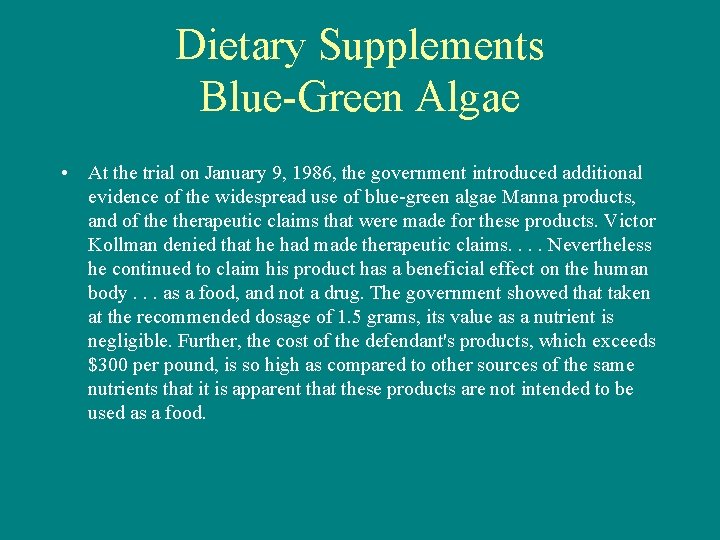 Dietary Supplements Blue-Green Algae • At the trial on January 9, 1986, the government