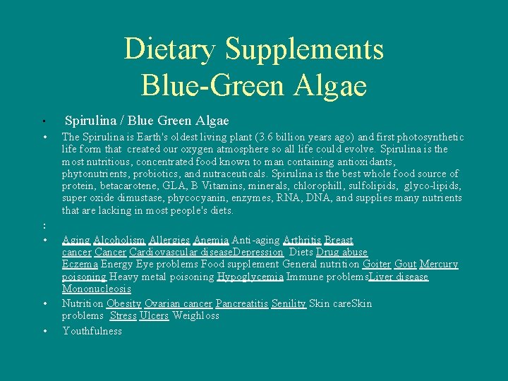 Dietary Supplements Blue-Green Algae • Spirulina / Blue Green Algae • The Spirulina is