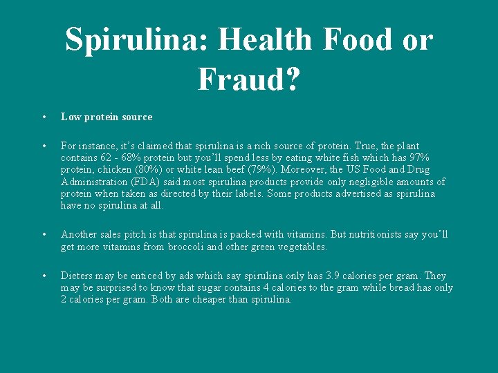 Spirulina: Health Food or Fraud? • Low protein source • For instance, it’s claimed