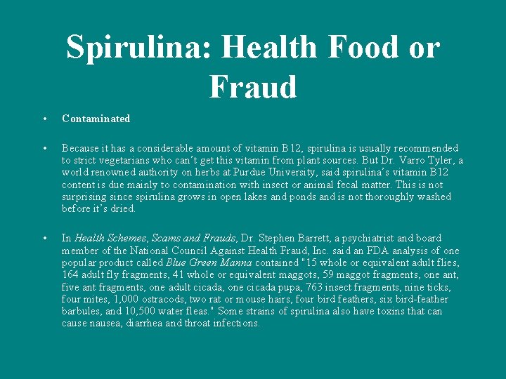 Spirulina: Health Food or Fraud • Contaminated • Because it has a considerable amount