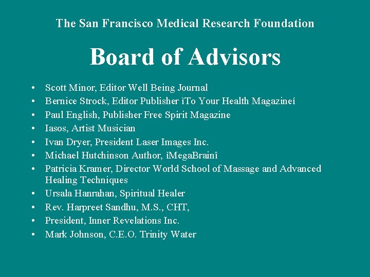 The San Francisco Medical Research Foundation Board of Advisors • • • Scott Minor,