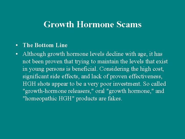 Growth Hormone Scams • The Bottom Line • Although growth hormone levels decline with