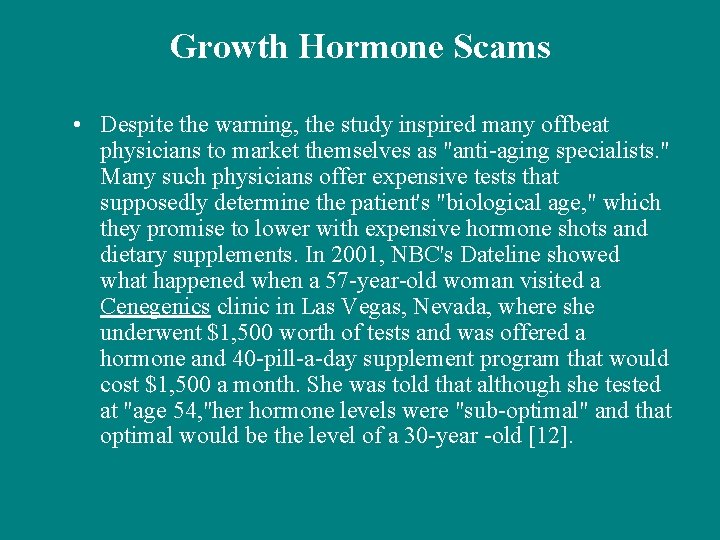 Growth Hormone Scams • Despite the warning, the study inspired many offbeat physicians to