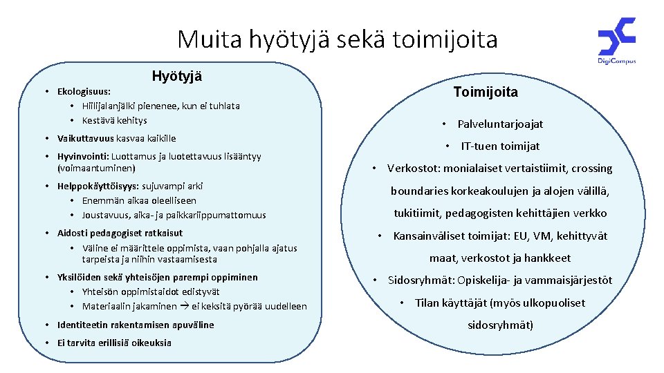 Muita hyötyjä sekä toimijoita Hyötyjä • Ekologisuus: • Hiilijalanjälki pienenee, kun ei tuhlata •