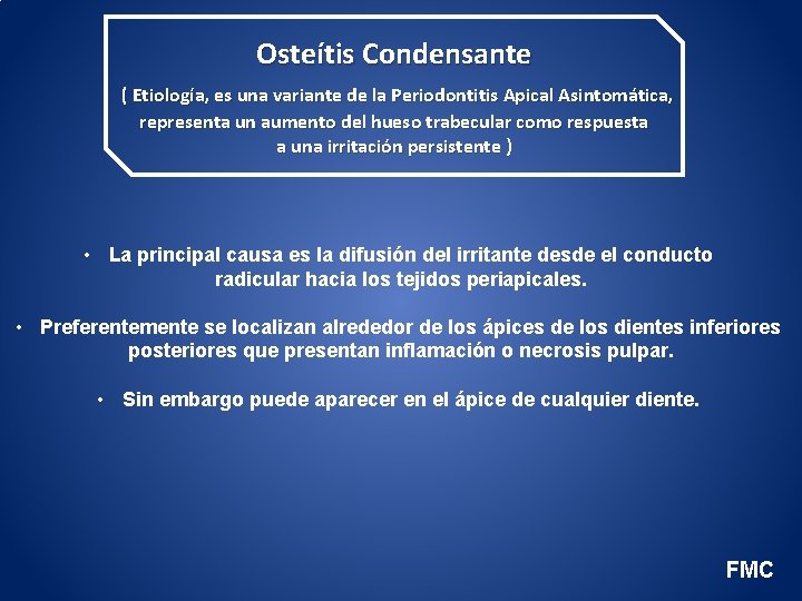 Osteítis Condensante ( Etiología, es una variante de la Periodontitis Apical Asintomática, representa un