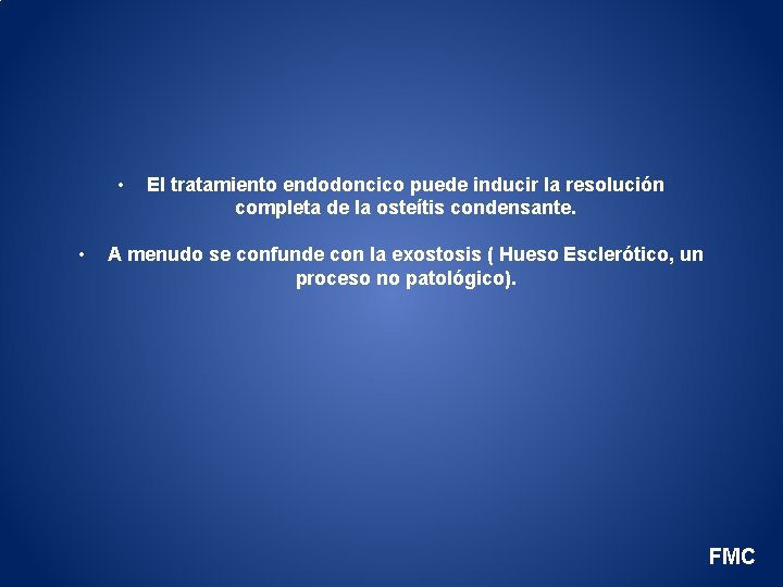  • • El tratamiento endodoncico puede inducir la resolución completa de la osteítis