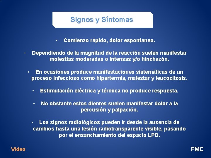 Signos y Síntomas • • Comienzo rápido, dolor espontaneo. Dependiendo de la magnitud de