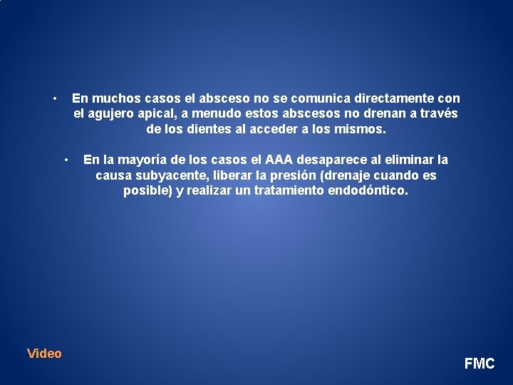  • En muchos casos el absceso no se comunica directamente con el agujero