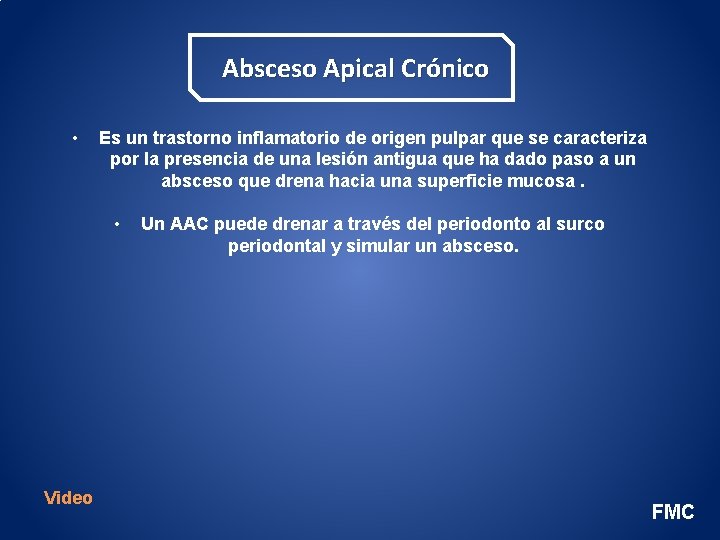 Absceso Apical Crónico • Es un trastorno inflamatorio de origen pulpar que se caracteriza