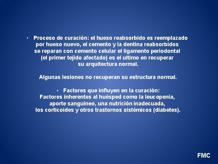  • Proceso de curación: el hueso reabsorbido es reemplazado por hueso nuevo, el