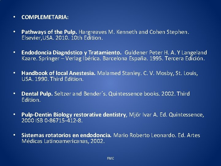  • COMPLEMETARIA: • Pathways of the Pulp. Hargreaves M. Kenneth and Cohen Stephen.